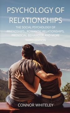 portada Psychology of Relationships: The Social Psychology of Friendships, Romantic Relationships, Prosocial Behaviour and More Third Edition: 22 (an Introductory Series) (en Inglés)