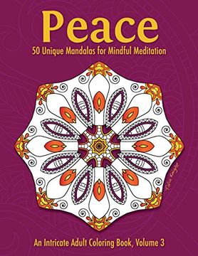 portada Peace: 50 Unique Mandalas for Mindful Meditation (an Intricate Adult Coloring Book, Volume 3) (in English)
