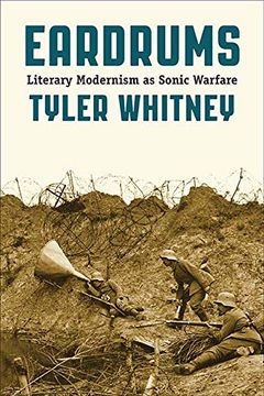 portada Eardrums: Literary Modernism as Sonic Warfare (in English)