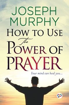 portada How to Use the Power of Prayer (en Inglés)
