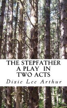 portada The Stepfather: A Play in Two Acts (in English)