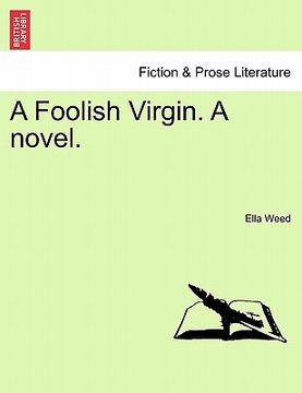 portada a foolish virgin. a novel. (en Inglés)