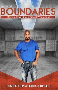 portada A Life of Boundaries: Moving Toward Intentional Wholeness (in English)