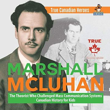 portada Marshall Mcluhan - the Theorist who Challenged Mass Communication Systems | Canadian History for Kids | True Canadian Heroes (in English)