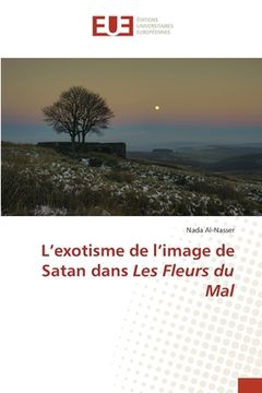 portada L'exotisme de l'image de Satan dans Les Fleurs du Mal (en Francés)