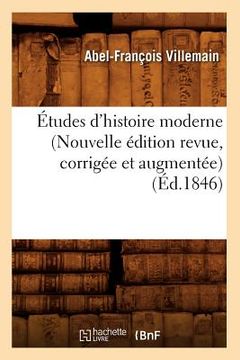 portada Études d'Histoire Moderne (Nouvelle Édition Revue, Corrigée Et Augmentée) (Éd.1846) (en Francés)