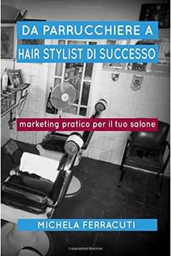 portada Da Parrucchiere a Hair Stylist di Successo: Marketing pratico per il tuo salone. Seconda Edizione