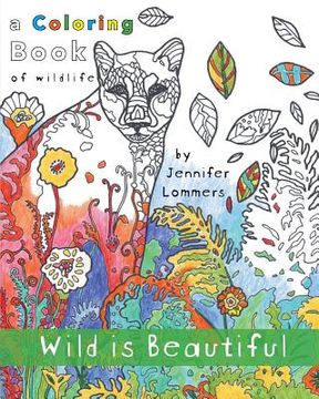 portada Wild is Beautiful: a Coloring Book of Wildlife (en Inglés)