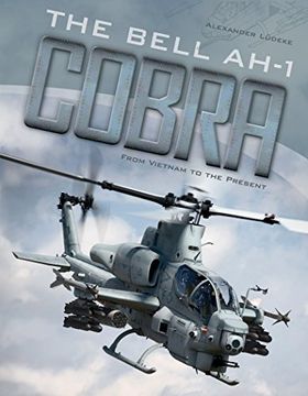 portada The Bell AH-1 Cobra: From Vietnam to the Present