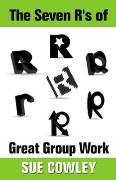 portada The Seven R's of Great Group Work (en Inglés)