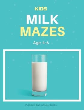 portada Kids Milk Mazes Age 4-6: A Maze Activity Book for Kids, Cool Egg Mazes For Kids Ages 4-6 (en Inglés)