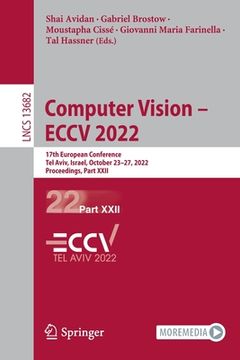 portada Computer Vision - Eccv 2022: 17th European Conference, Tel Aviv, Israel, October 23-27, 2022, Proceedings, Part XXII (en Inglés)