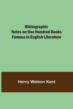 portada Bibliographic Notes on One Hundred Books Famous in English Literature (en Inglés)
