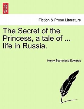 portada the secret of the princess, a tale of ... life in russia. (in English)
