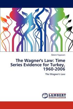 portada the wagner's law: time series evidence for turkey, 1960-2006 (en Inglés)