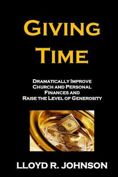 portada Giving Time: Dramatically Improve Church and Personal Finances and Raise the Level of Generosity (in English)