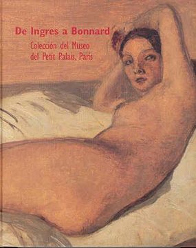 portada DE INGRES A BONNARD. COLEC.DEL MUSEO DEL PETIT PALAIS, PARIS