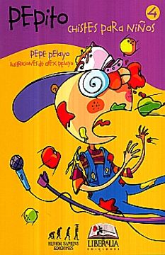 Libro Pepito. Chistes Para Niños 4 (Nueva Ed. ), Pepe Pelayo, ISBN  9789568484057. Comprar en Buscalibre