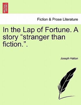 portada in the lap of fortune. a story "stranger than fiction.." (en Inglés)