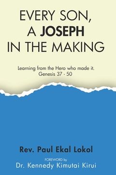 portada Every Son, a Joseph in the Making: Learning from the hero who made it. Genesis 37 - 50 (en Inglés)