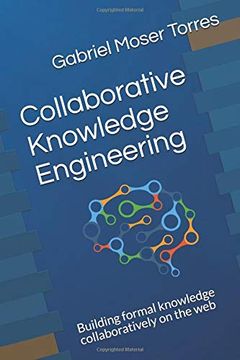 portada Collaborative Knowledge Engineering: Building Formal Knowledge Collaboratively on the web (en Inglés)