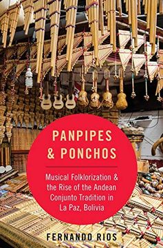 portada Panpipes & Ponchos: Musical Folklorization and the Rise of the Andean Conjunto Tradition in la Paz, Bolivia (Currents in Latin Amer and Iberian Music) (in English)