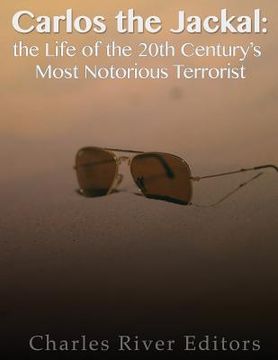 portada Carlos the Jackal: The Life of the 20th Century's Most Notorious Terrorist (en Inglés)