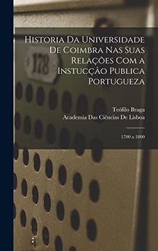 portada Historia da Universidade de Coimbra nas Suas Relações com a Instucçâo Publica Portugueza: 1700 a 1800 (en Portugués)
