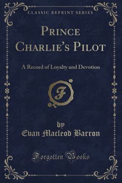 portada Prince Charlie''s Pilot: A Record of Loyalty and Devotion (Classic Reprint) (in English)