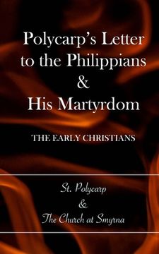portada Polycarp'S Letter to the Philippians & his Martyrdom: The Early Christians (en Inglés)