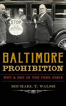 portada Baltimore Prohibition: Wet and Dry in the Free State (en Inglés)