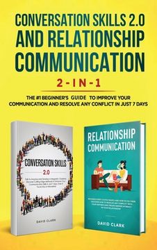 portada Conversation Skills 2.0 and Relationship Communication 2-in-1: The #1 Beginner's Guide Set to Improve Your Communication and Resolve Any Conflict in J (in English)