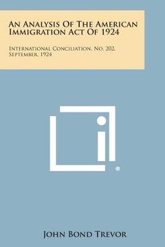 portada An Analysis of the American Immigration Act of 1924: International Conciliation, No. 202, September, 1924 (en Inglés)
