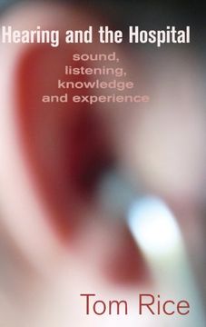 portada Hearing and the Hospital: Sound, Listening, Knowledge and Experience