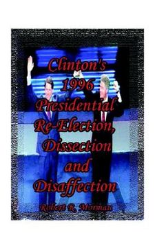 portada clinton's 1996 presidential re-election, dissection and disaffection (en Inglés)