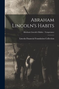 portada Abraham Lincoln's Habits; Abraham Lincoln's Habits - Temperance (en Inglés)
