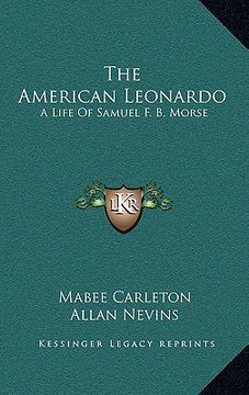 portada the american leonardo: a life of samuel f. b. morse (en Inglés)