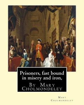 portada Prisoners, fast bound in misery and iron, By Mary Cholmondeley (en Inglés)