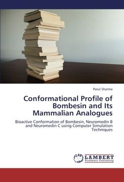 portada Conformational Profile of Bombesin and Its Mammalian Analogues: Bioactive Conformation of Bombesin, Neuromedin B and Neuromedin C using Computer Simulation  Techniques