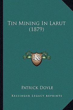 portada tin mining in larut (1879) (en Inglés)