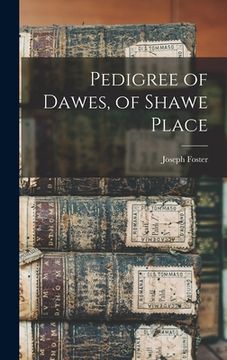 portada Pedigree of Dawes, of Shawe Place (en Inglés)