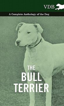 portada the bull terrier - a complete anthology of the dog -