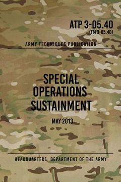 portada ATP 3-05.40 Special Operations Sustainment: May 2013 (en Inglés)