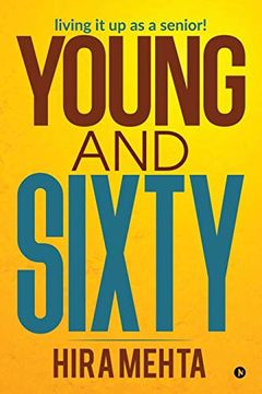 portada Young and Sixty: Living it up as a Senior! (en Inglés)