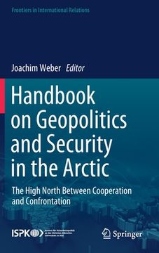 portada Handbook on Geopolitics and Security in the Arctic: The High North Between Cooperation and Confrontation (en Inglés)