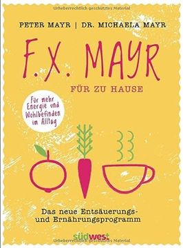 portada F. X. Mayr für zu Hause: Das Neue Entsäuerungs- und Ernährungsprogramm - für Mehr Energie und Wohlbefinden in Beruf und Alltag (en Alemán)