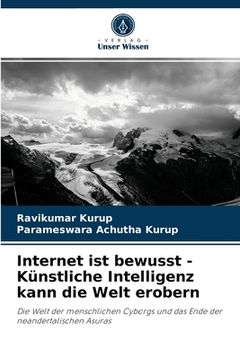 portada Internet ist bewusst - Künstliche Intelligenz kann die Welt erobern (en Alemán)