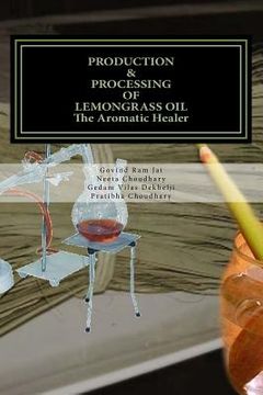 portada PRODUCTION & PROCESSING OF LEMONGRASS OIL-The Aromatic Healer (in English)