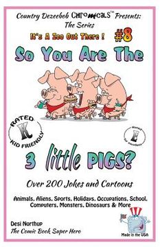portada So You Are the Three Little Pigs - Over 200 Jokes + Cartoons - Animals, Aliens, Sports, Holidays, Occupations, School, Computers, Monsters, Dinosaurs (in English)