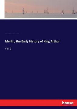 portada Merlin, the Early History of King Arthur: Vol. 2 (en Inglés)